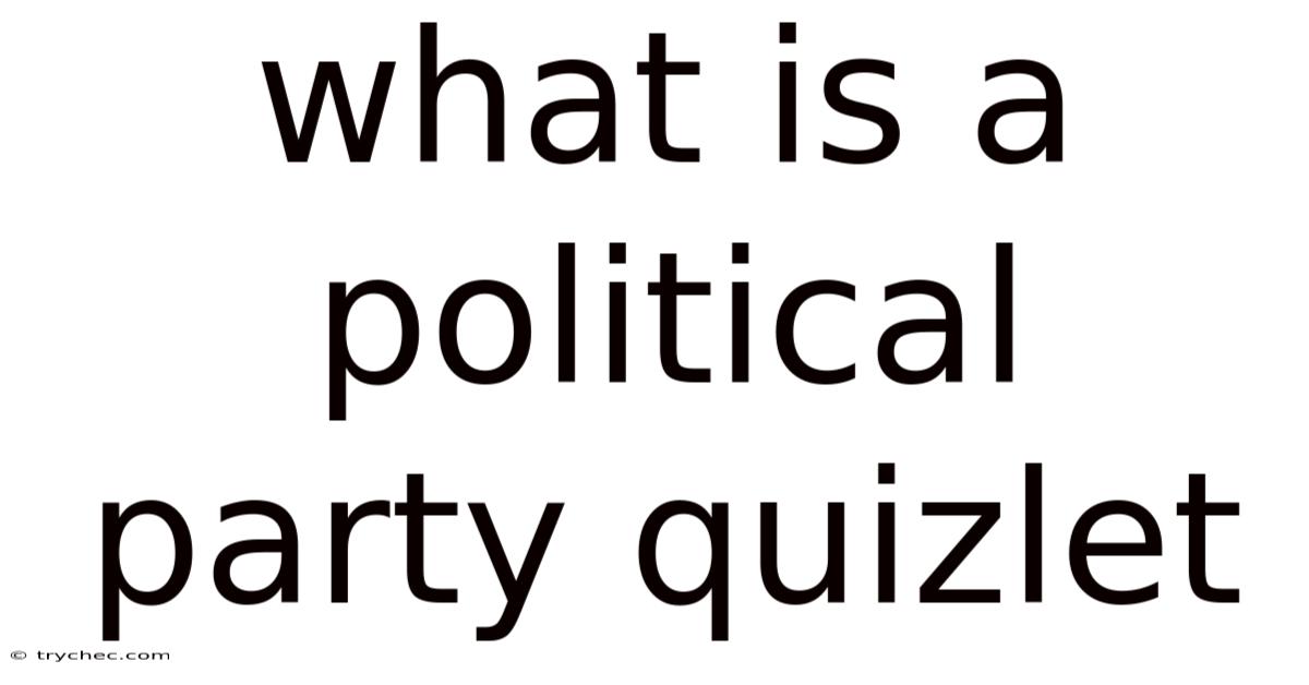 What Is A Political Party Quizlet