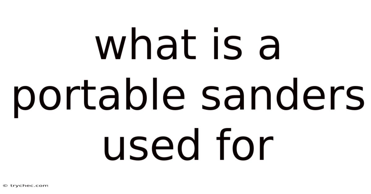 What Is A Portable Sanders Used For