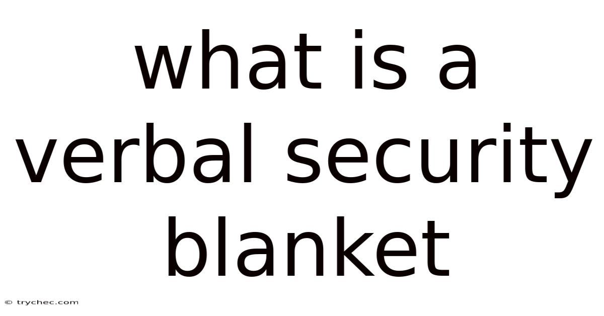 What Is A Verbal Security Blanket