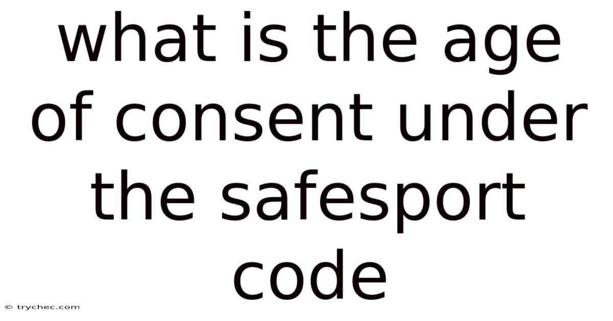 What Is The Age Of Consent Under The Safesport Code