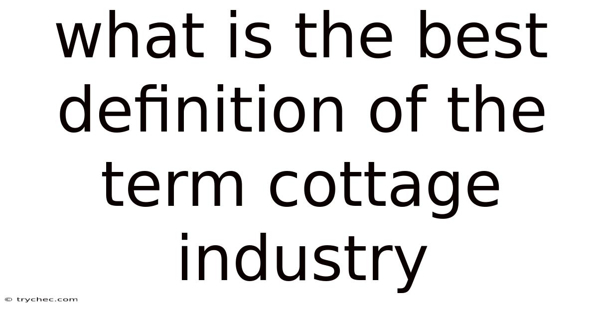 What Is The Best Definition Of The Term Cottage Industry