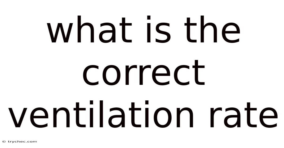 What Is The Correct Ventilation Rate