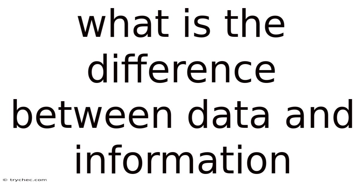 What Is The Difference Between Data And Information