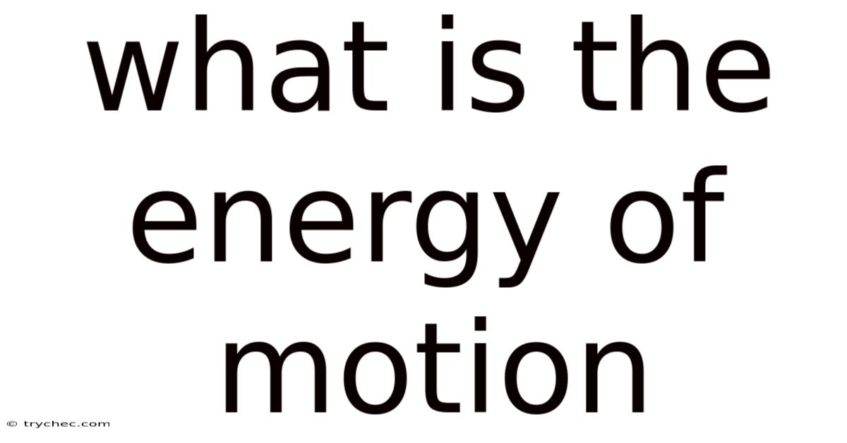 What Is The Energy Of Motion