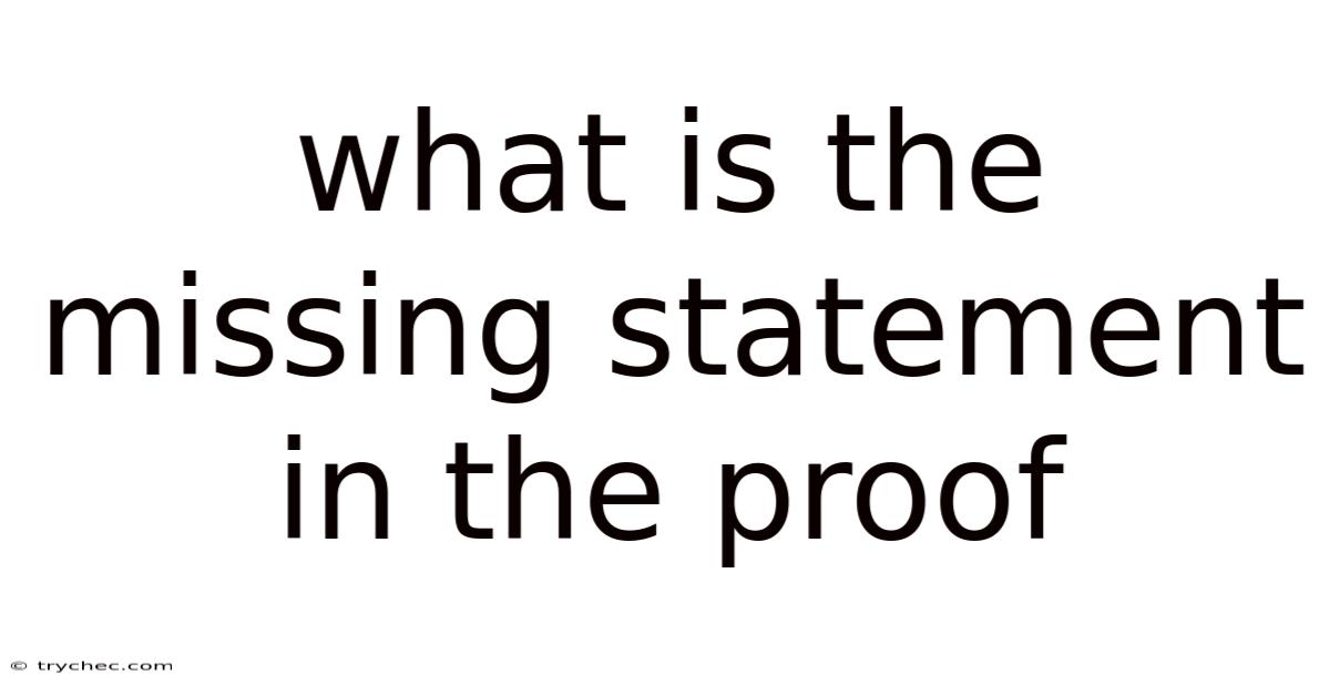 What Is The Missing Statement In The Proof