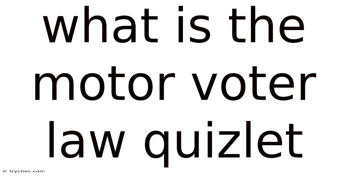 What Is The Motor Voter Law Quizlet