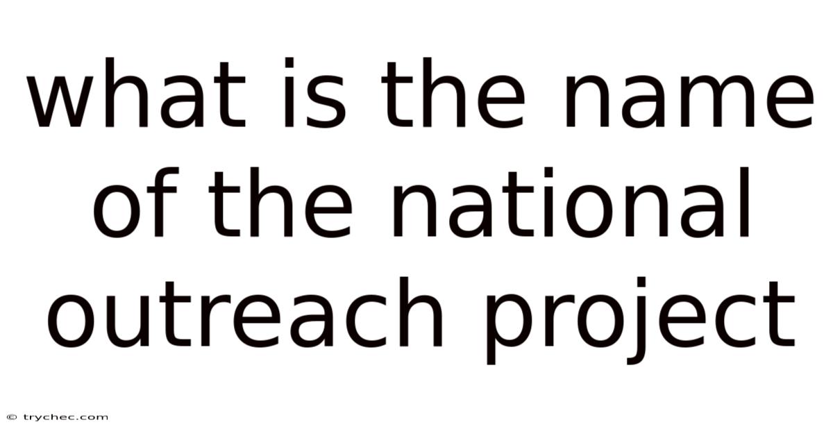 What Is The Name Of The National Outreach Project