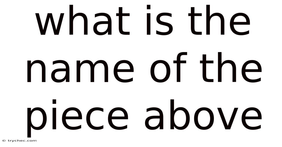 What Is The Name Of The Piece Above
