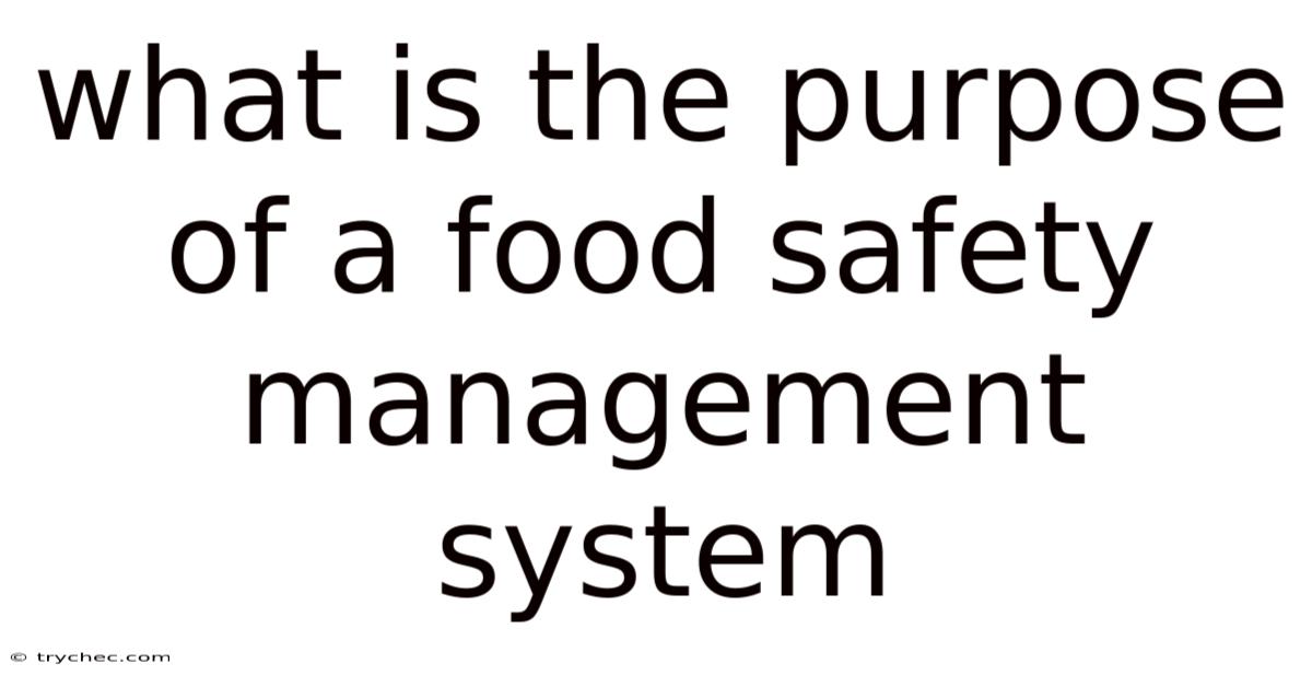 What Is The Purpose Of A Food Safety Management System