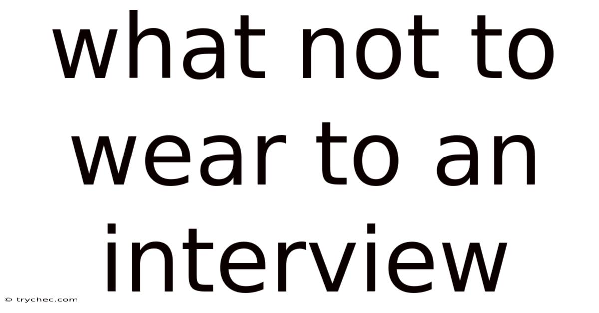 What Not To Wear To An Interview