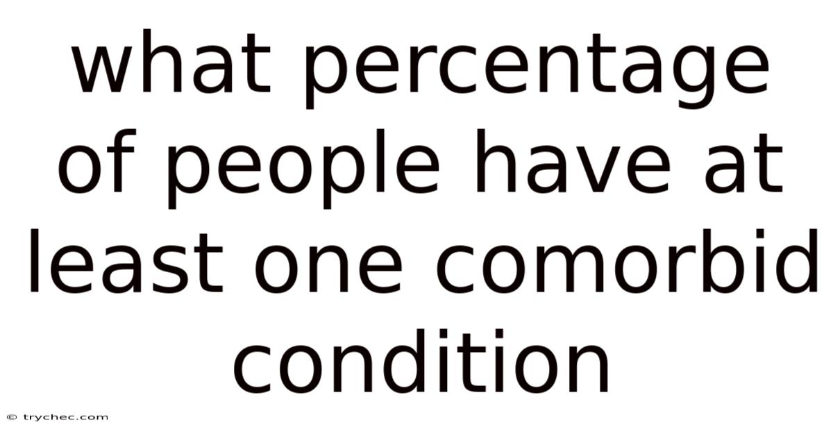 What Percentage Of People Have At Least One Comorbid Condition
