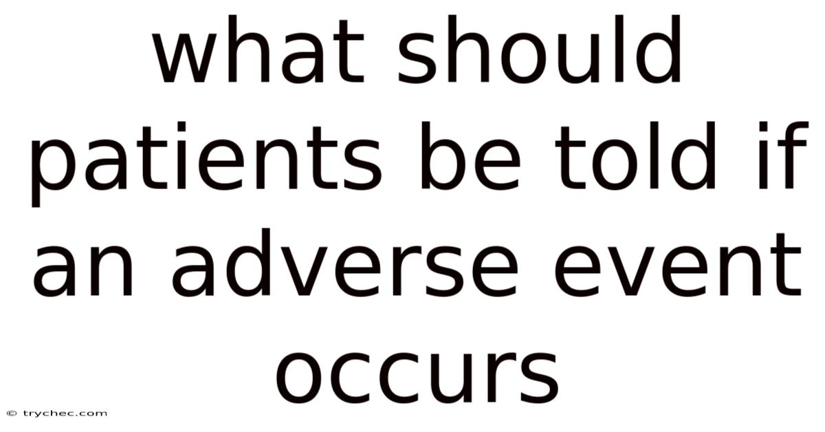 What Should Patients Be Told If An Adverse Event Occurs