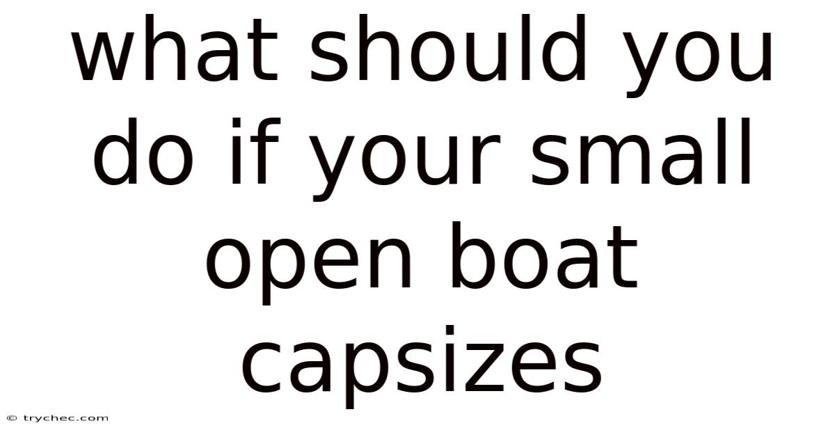 What Should You Do If Your Small Open Boat Capsizes