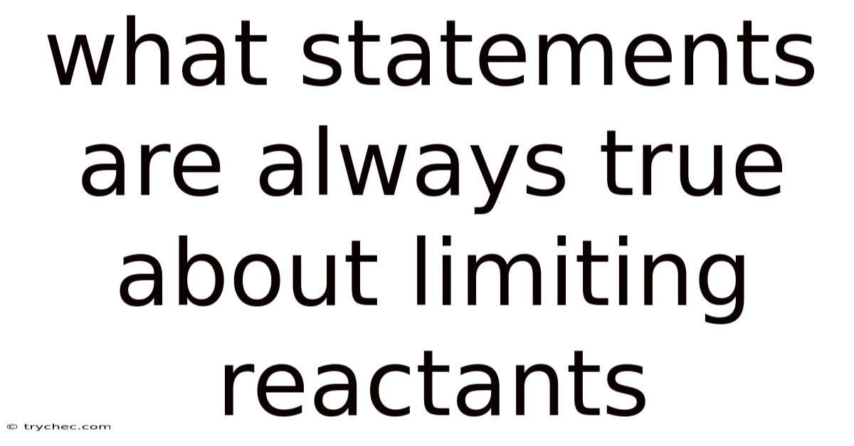 What Statements Are Always True About Limiting Reactants
