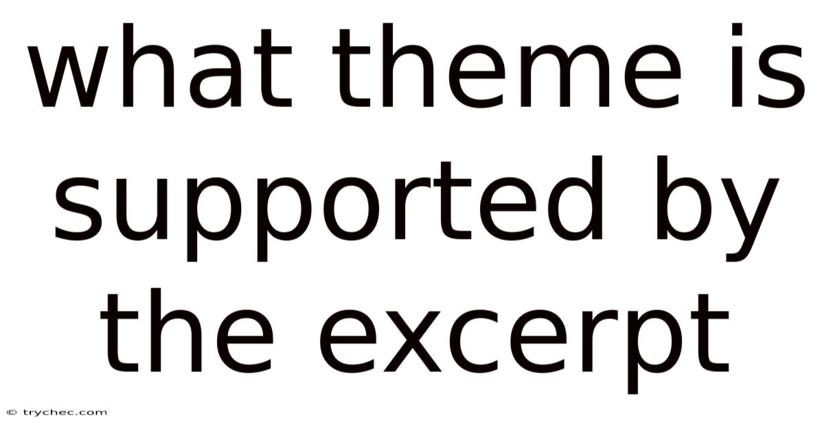 What Theme Is Supported By The Excerpt