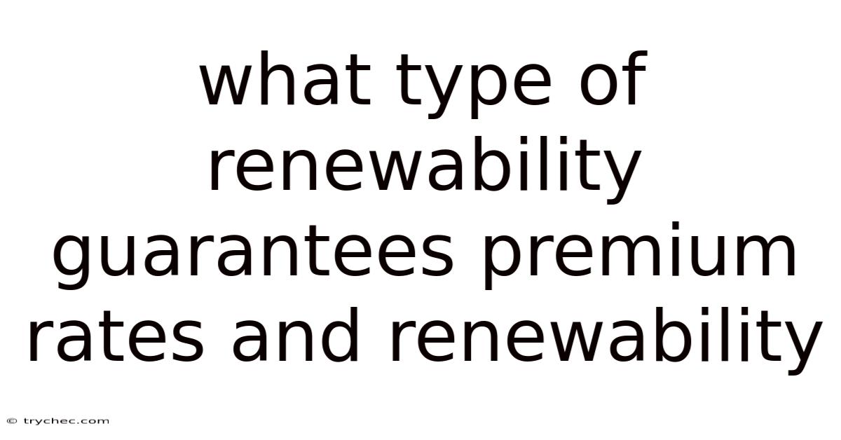 What Type Of Renewability Guarantees Premium Rates And Renewability