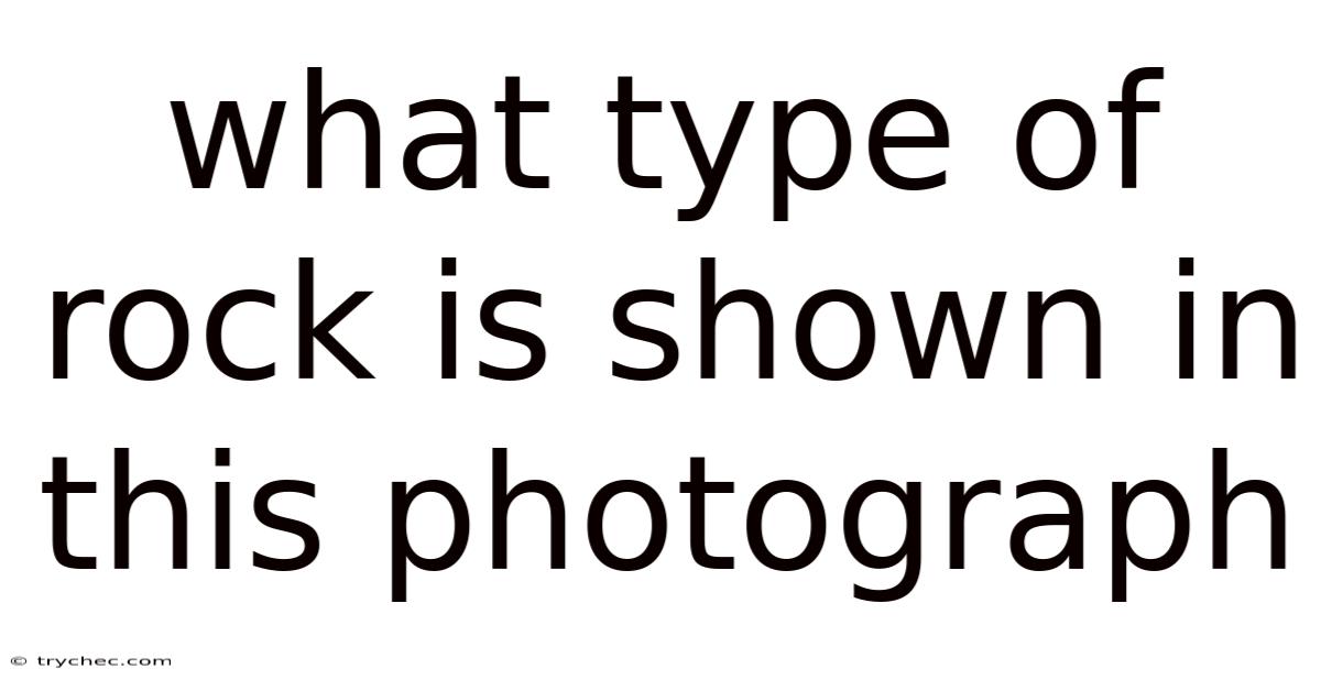 What Type Of Rock Is Shown In This Photograph