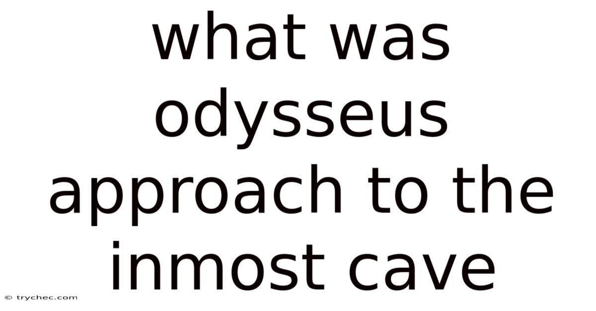 What Was Odysseus Approach To The Inmost Cave