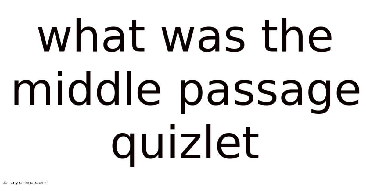 What Was The Middle Passage Quizlet