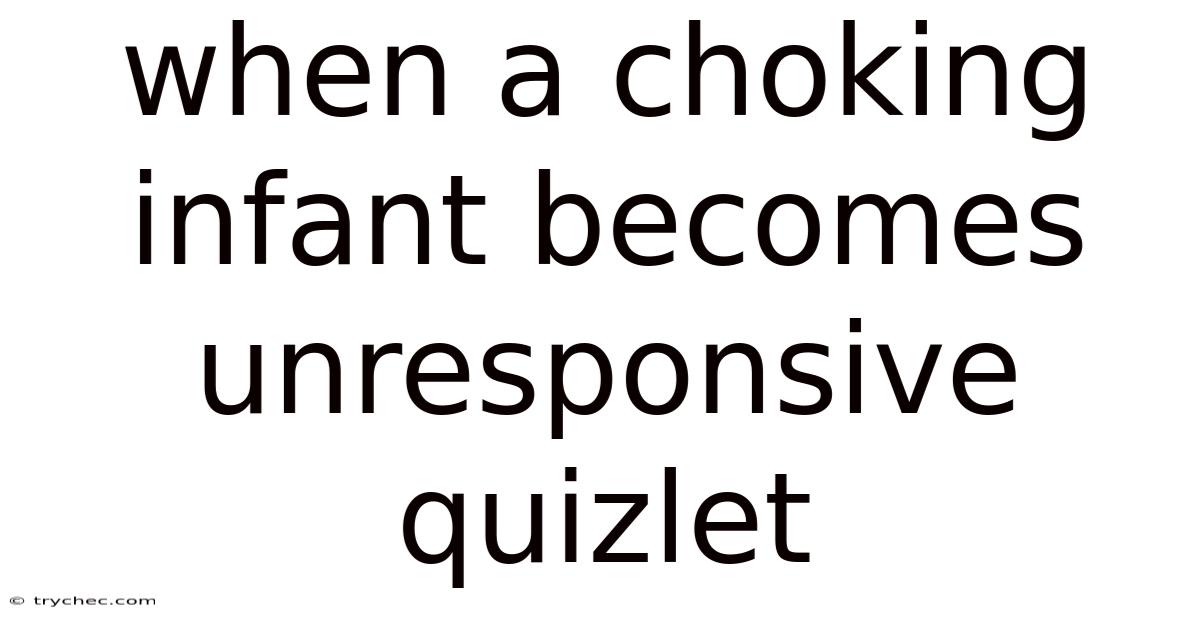 When A Choking Infant Becomes Unresponsive Quizlet