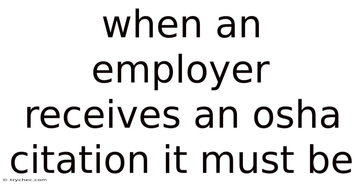 When An Employer Receives An Osha Citation It Must Be