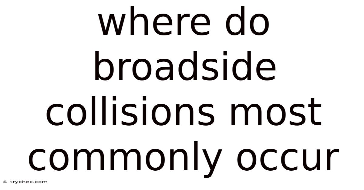 Where Do Broadside Collisions Most Commonly Occur