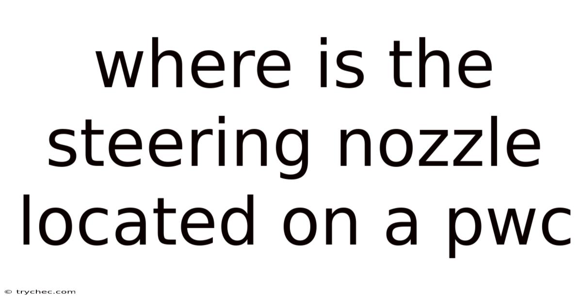 Where Is The Steering Nozzle Located On A Pwc