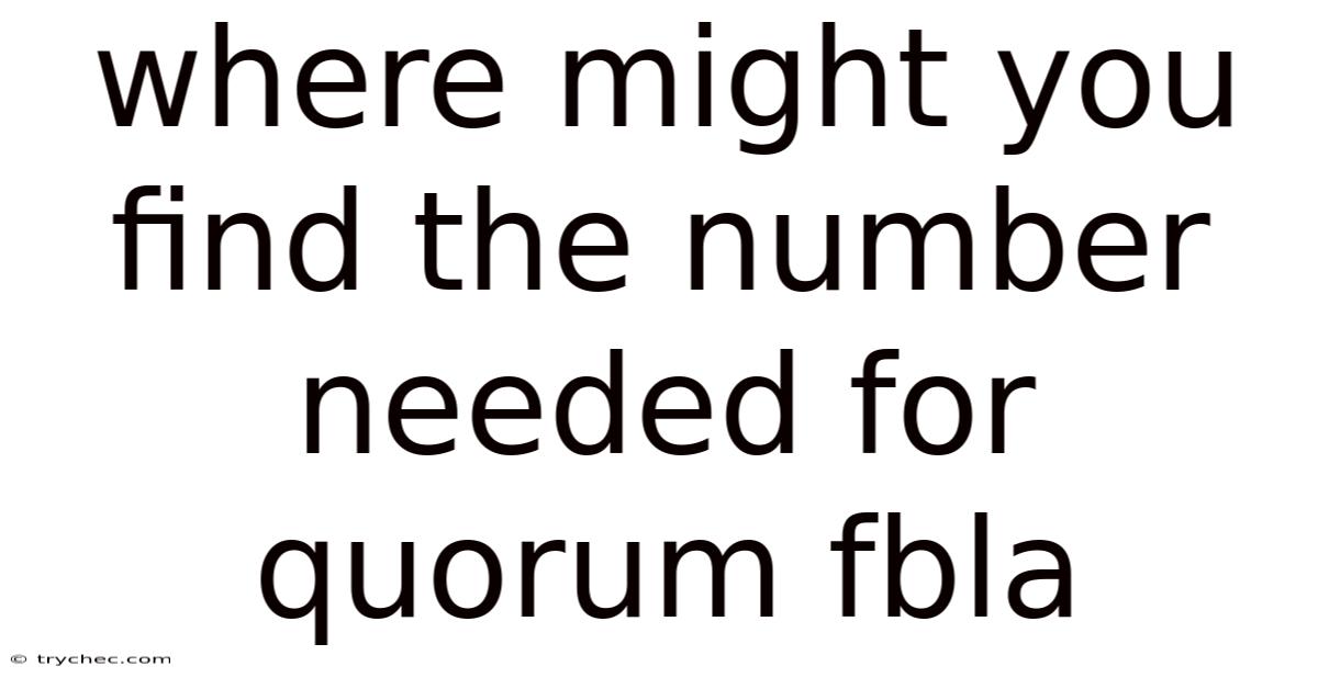 Where Might You Find The Number Needed For Quorum Fbla