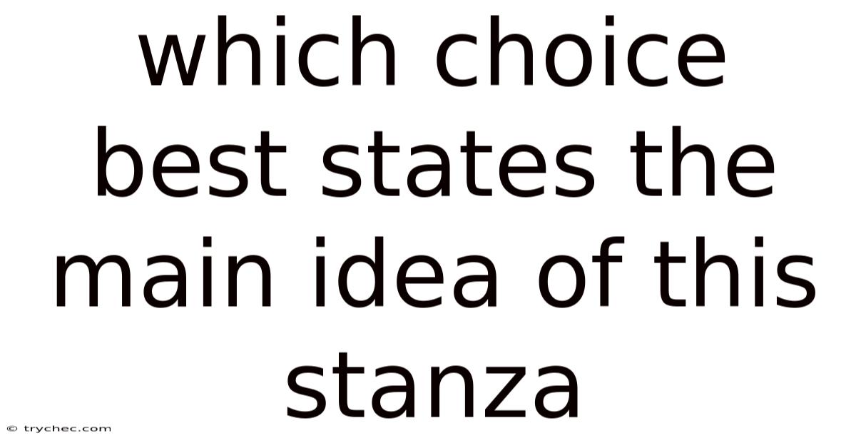 Which Choice Best States The Main Idea Of This Stanza