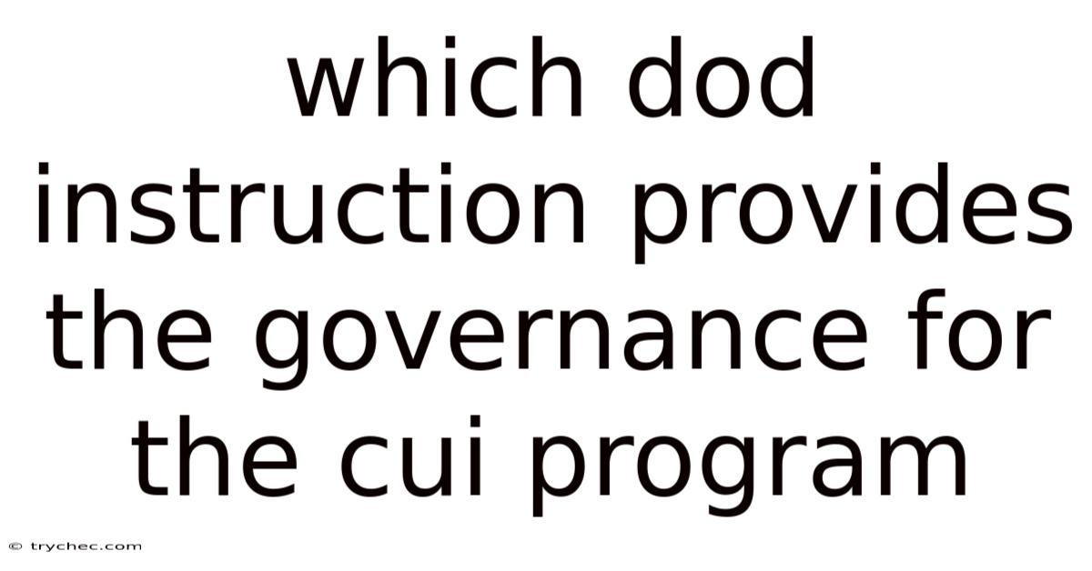 Which Dod Instruction Provides The Governance For The Cui Program
