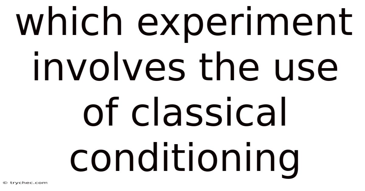 Which Experiment Involves The Use Of Classical Conditioning