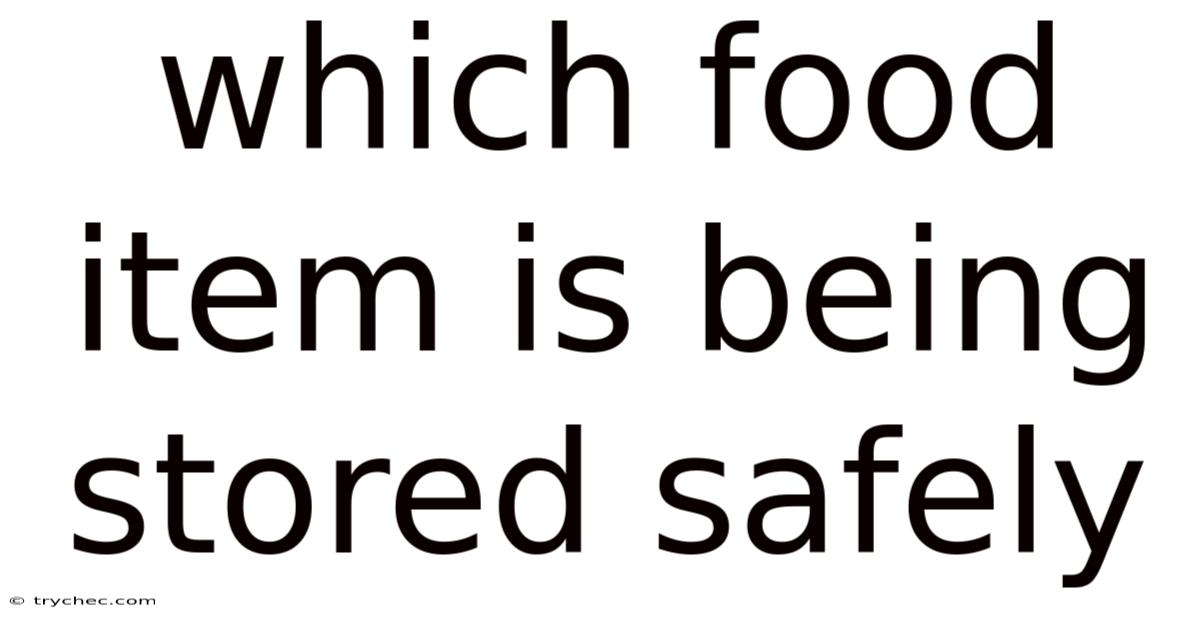 Which Food Item Is Being Stored Safely