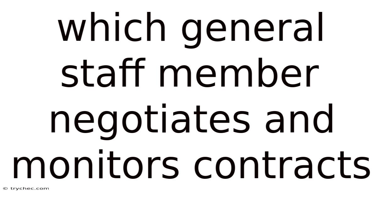 Which General Staff Member Negotiates And Monitors Contracts