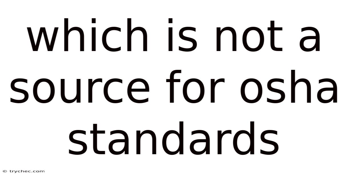 Which Is Not A Source For Osha Standards