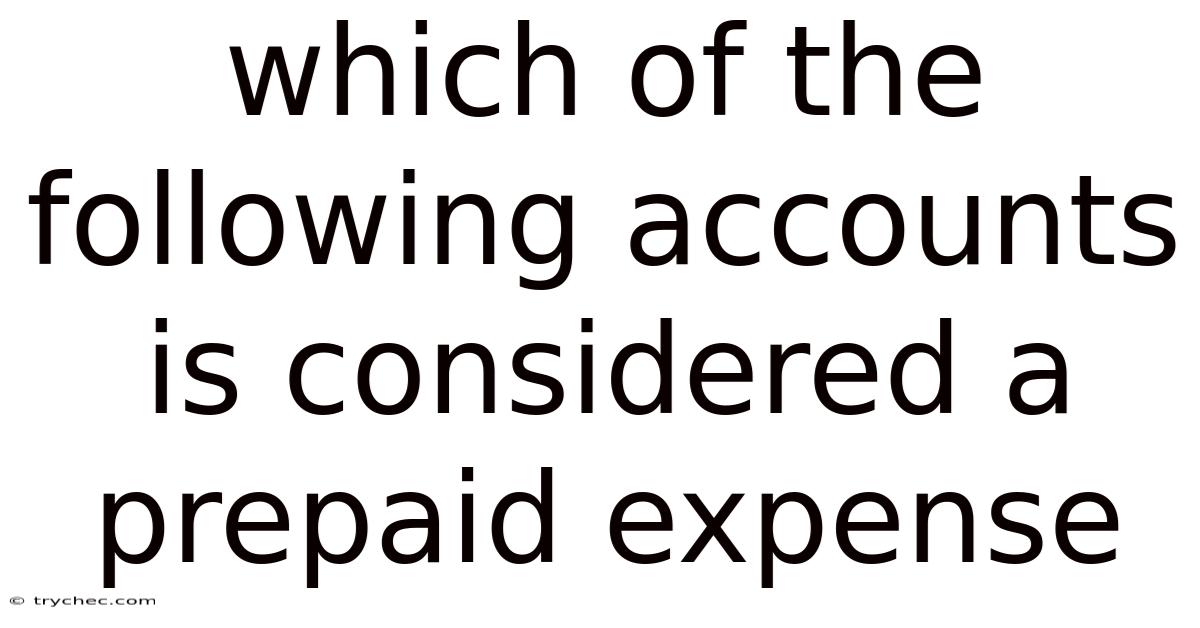 Which Of The Following Accounts Is Considered A Prepaid Expense