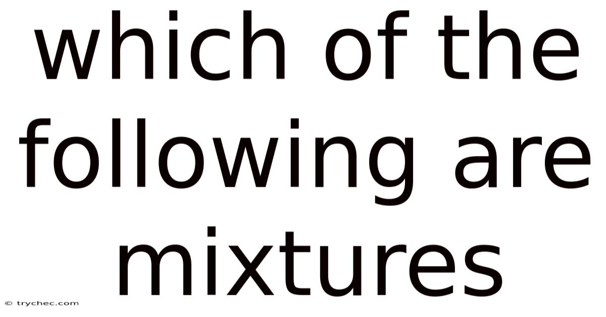 Which Of The Following Are Mixtures