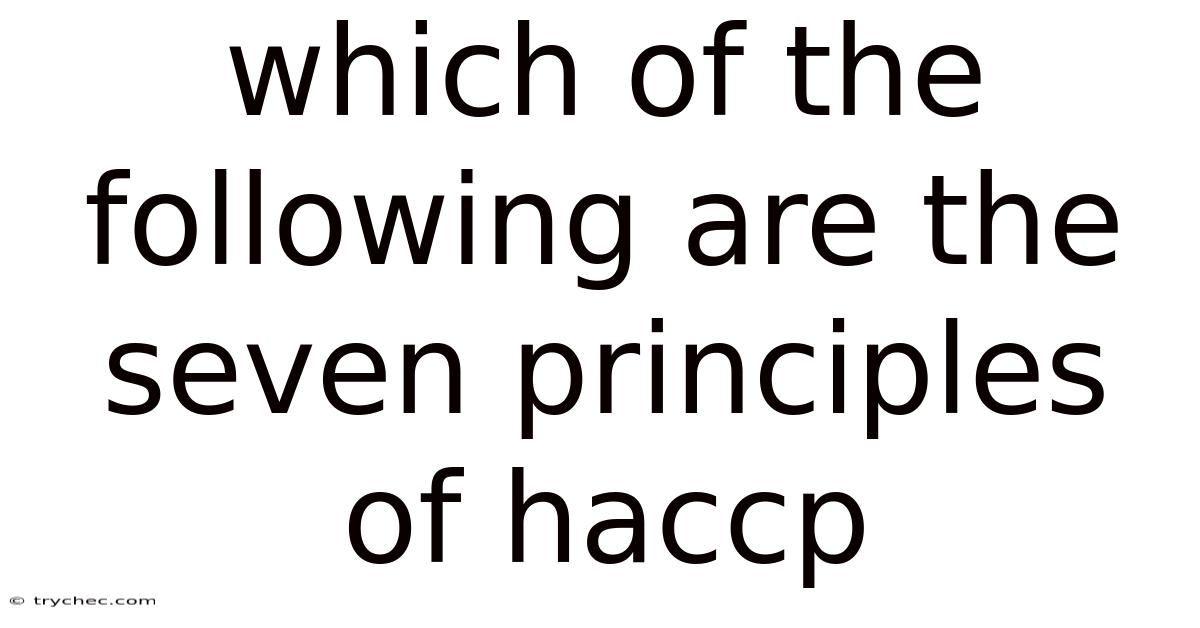 Which Of The Following Are The Seven Principles Of Haccp