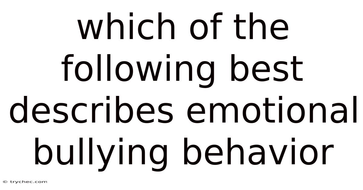 Which Of The Following Best Describes Emotional Bullying Behavior
