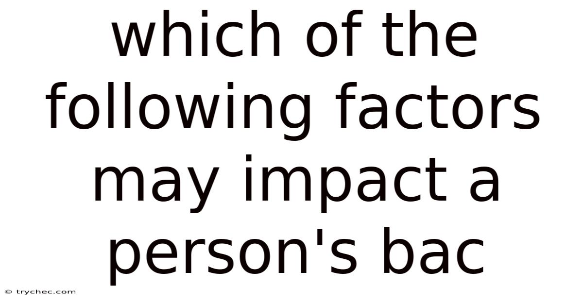 Which Of The Following Factors May Impact A Person's Bac