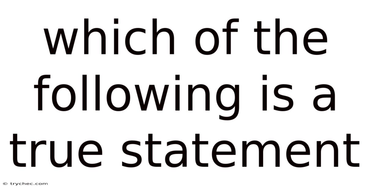 Which Of The Following Is A True Statement