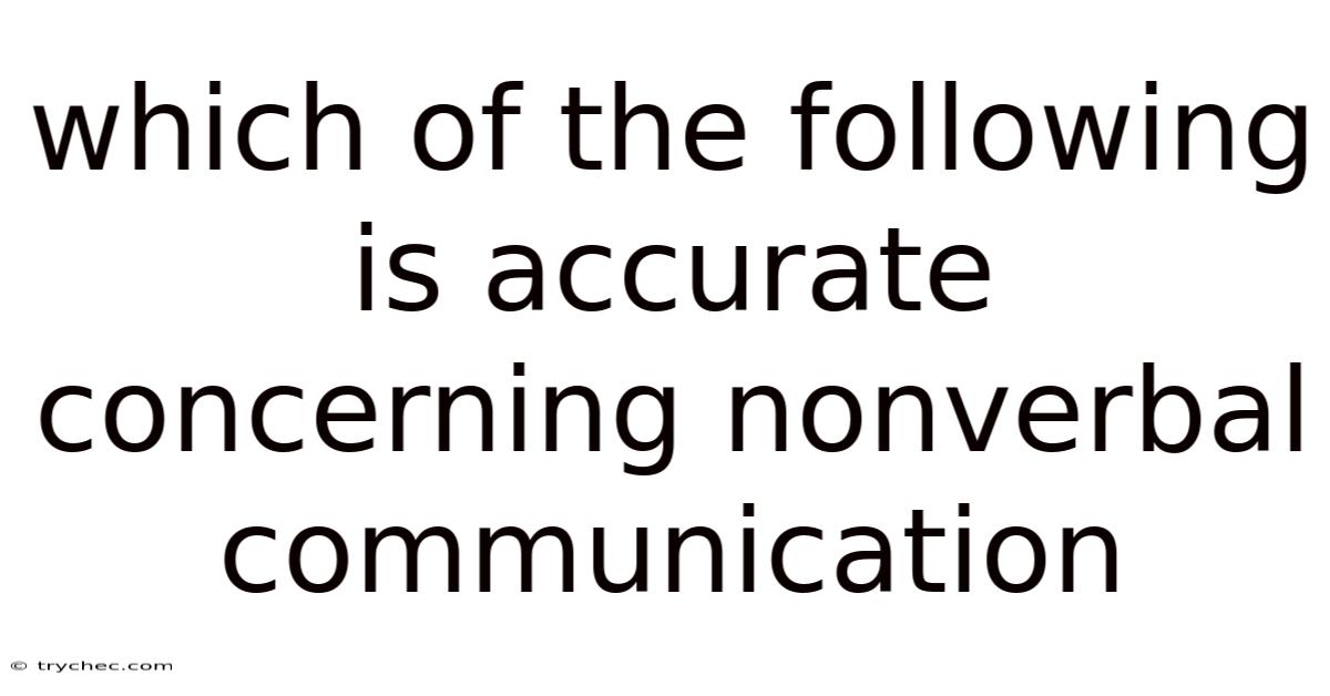 Which Of The Following Is Accurate Concerning Nonverbal Communication