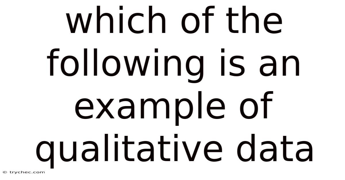 Which Of The Following Is An Example Of Qualitative Data