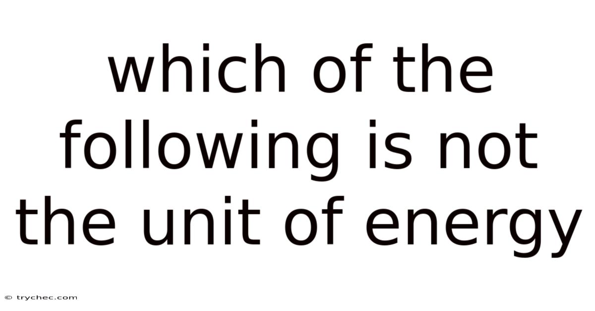 Which Of The Following Is Not The Unit Of Energy