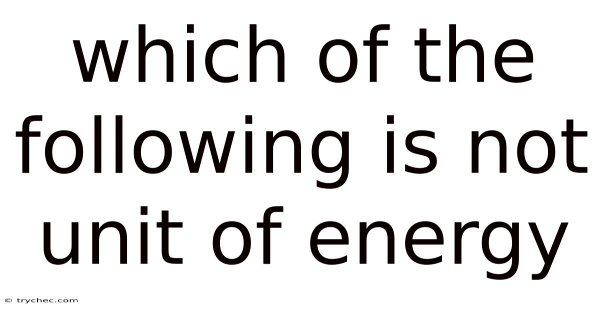 Which Of The Following Is Not Unit Of Energy