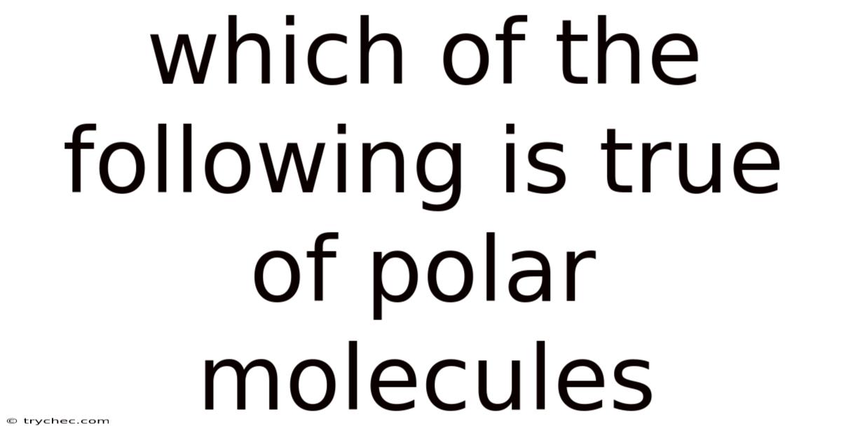 Which Of The Following Is True Of Polar Molecules