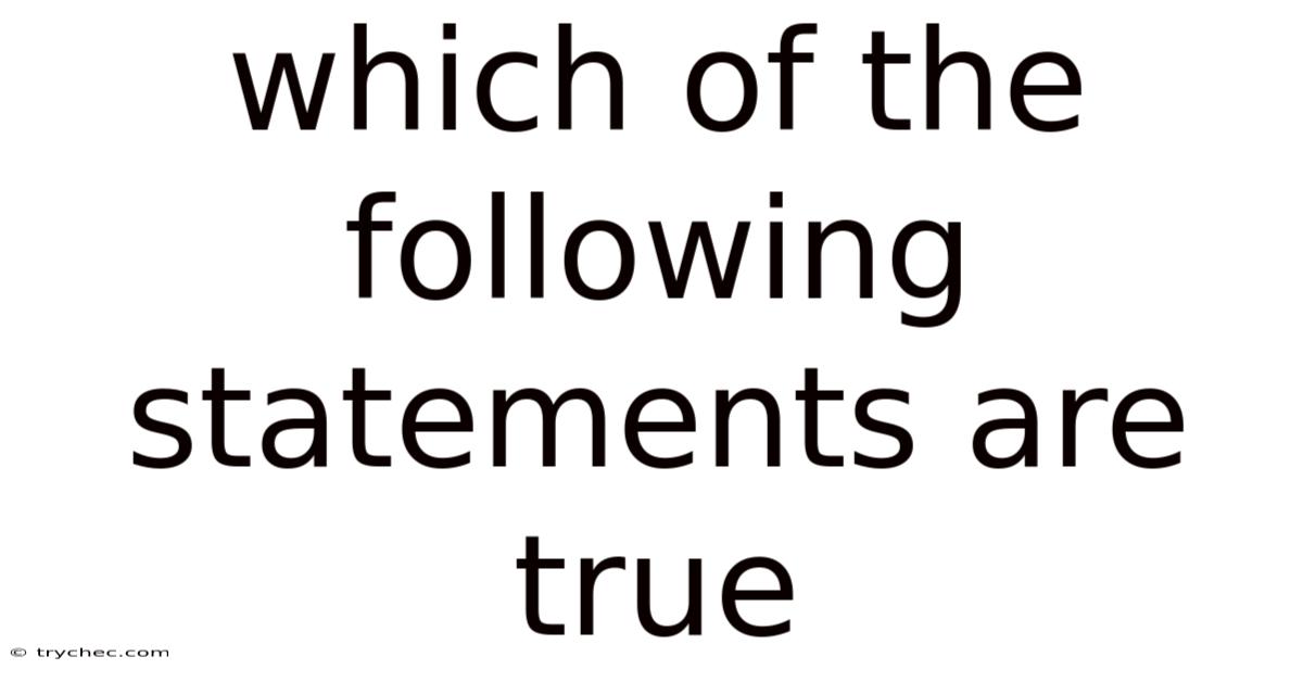 Which Of The Following Statements Are True