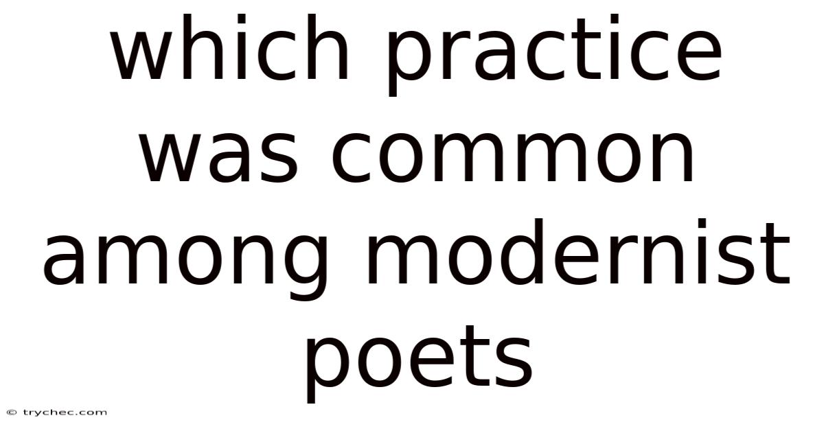 Which Practice Was Common Among Modernist Poets