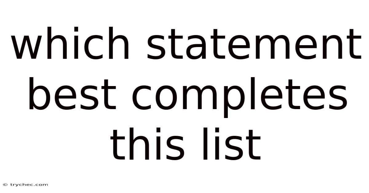 Which Statement Best Completes This List