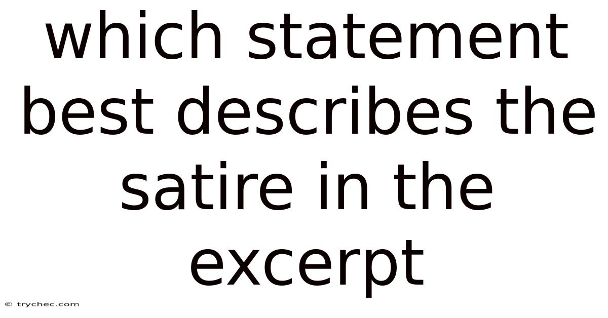 Which Statement Best Describes The Satire In The Excerpt