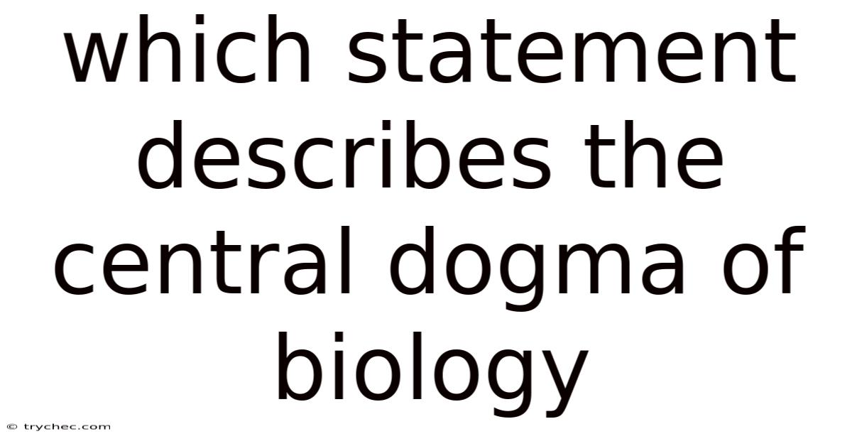 Which Statement Describes The Central Dogma Of Biology